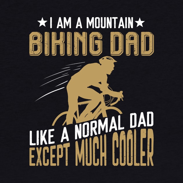 I Am A Mountain Biking Dad by Pelman